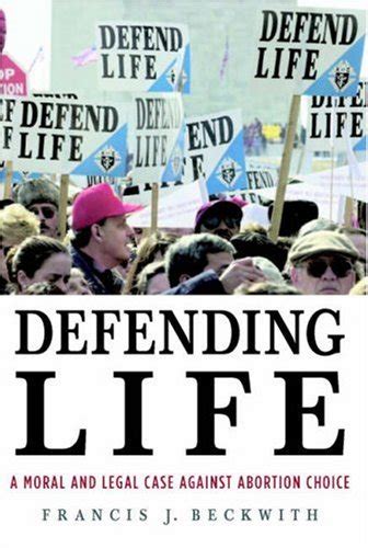 Defending Life A Moral and Legal Case Against Abortion Choice Reader
