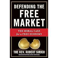 Defending the Free Market The Moral Case for a Free Economy Kindle Editon