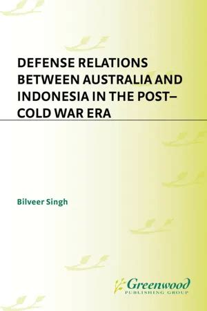 Defense Relations Between Australia and Indonesia in the Post-cold War Era 1st Edition PDF