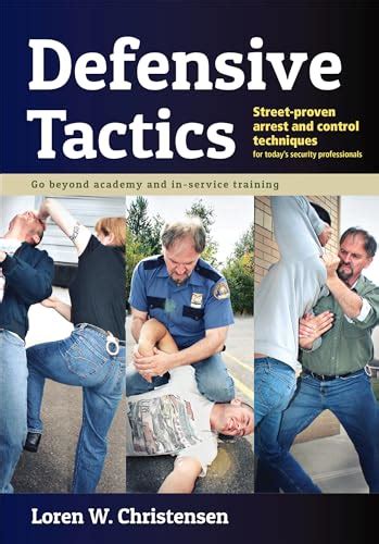 Defensive Tactics Street-Proven Arrest and Control Techniques PDF