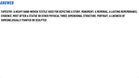 Define the Following Terms: Tapestry, Monument, Portrait