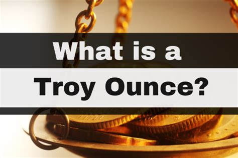 Defining Troy Ounce and Ounce