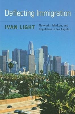 Deflecting Immigration Networks Markets and Regulation in Los Angeles Reader
