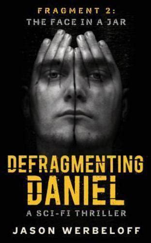 Defragmenting Daniel The Face in a Jar The Defragmenting Daniel Trilogy Book 2 Kindle Editon