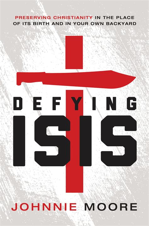 Defying ISIS Preserving Christianity in the Place of Its Birth and in Your Own Backyard Reader