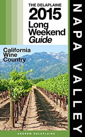 Delaplaine's 2013 Long Weekend Guide to Napa Valley Kindle Editon