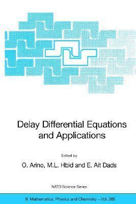 Delay Differential Equations and Applications Proceedings of the NATO Advanced Study Institute held Reader