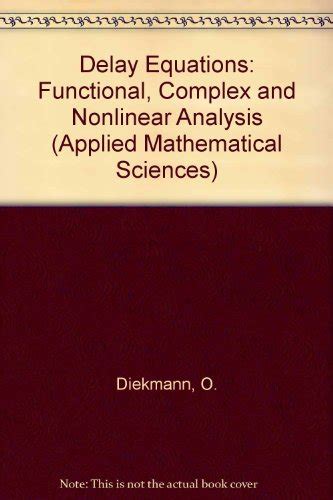 Delay Equations Functional-, Complex-, and Nonlinear Analysis 1st Edition PDF