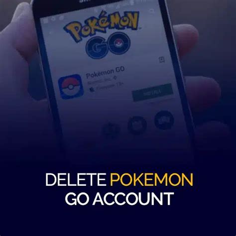 Delete Your Pokémon GO Account: A Step-by-Step Guide