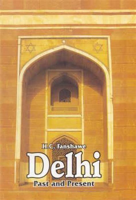 Delhi Past and Present Reprint London 1902 Edition Kindle Editon