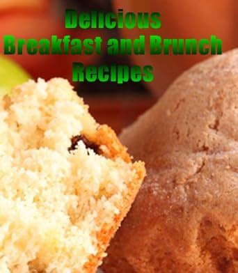 Delicious Breakfast and Brunch Recipes Delicious Mini Book Book 2 PDF