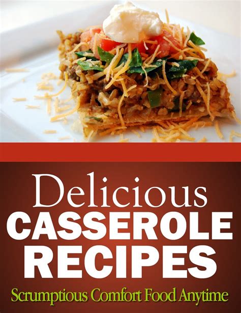 Delicious Casserole Recipes Scrumptious Comfort Food Anytime PDF