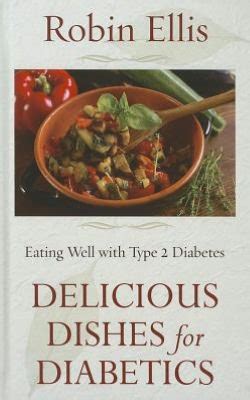 Delicious Dishes for Diabetics Eating Well with Type-2 Diabetes Reader