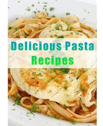 Delicious Pasta Recipes Delicious Mini Book Book 2 Doc