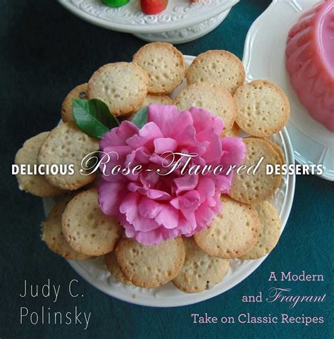 Delicious Rose-Flavored Desserts A Modern and Fragrant Take on Classic Recipes Reader