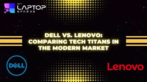 Dell, HP, and Lenovo: A Battle of the Titans in the Laptop Market