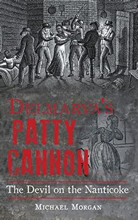 Delmarva S Patty Cannon The Devil on the Nanticoke PDF