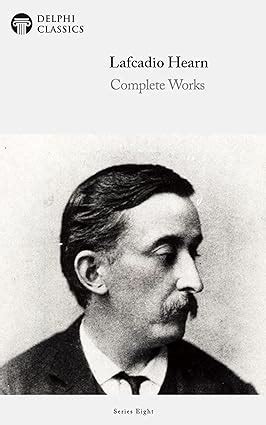 Delphi Complete Works of Lafcadio Hearn Illustrated Delphi Series Eight Book 19