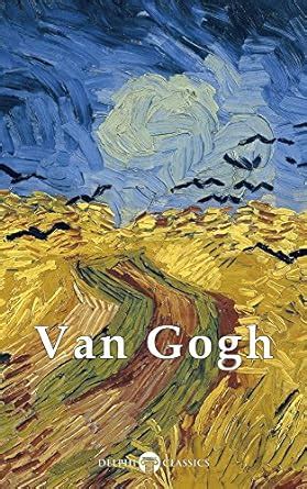 Delphi Complete Works of Vincent van Gogh Illustrated Masters of Art Book 3 Epub