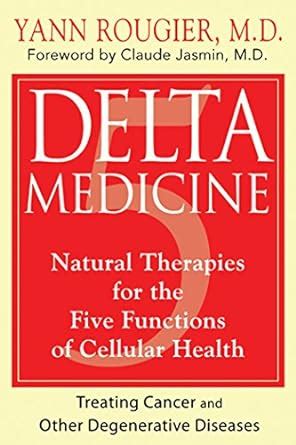 Delta Medicine Natural Therapies for the Five Functions of Cellular Health 1st Edition Doc