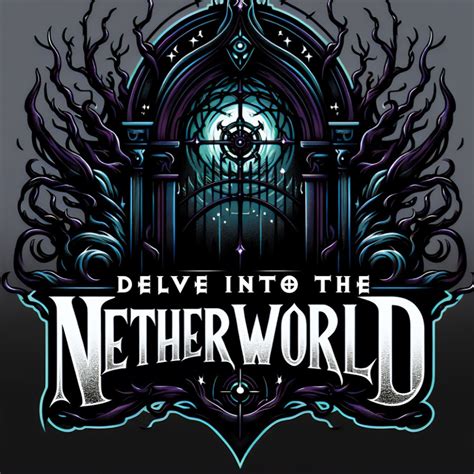 Delve into the Netherworld