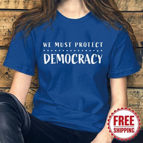 Democracy T-Shirts: Express Your Values and Support a Just Cause