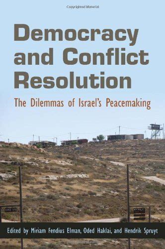 Democracy and Conflict Resolution The Dilemmas of Israel's Peacemaking PDF