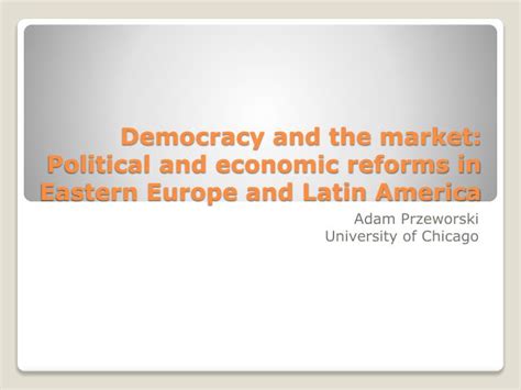 Democracy and the Market Political and Economic Reforms in Eastern Europe and Latin America Kindle Editon