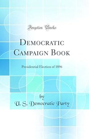 Democratic Campaign Book Presidential Election of 1896 Kindle Editon