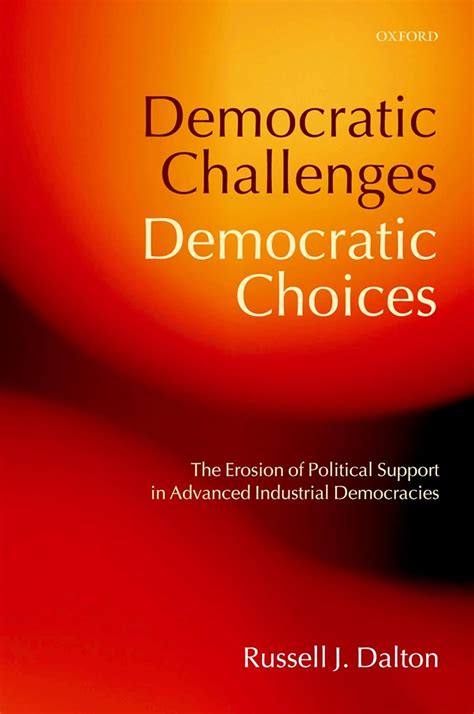 Democratic Challenges, Democratic Choices The Erosion of Political Support in Advanced Industrial D Epub