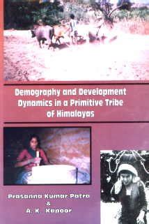 Demography and Development Dynamics in a Primitive Tribe of Himalayas 1st Edition Kindle Editon