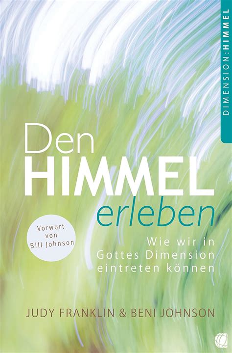 Den Himmel erleben Wie wir in Gottes Dimension eintreten können German Edition Doc