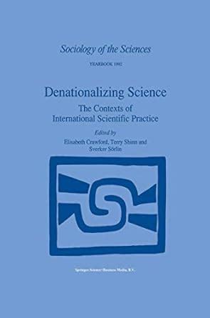 Denationalizing Science The Contexts of International Scientific Practice 1st Edition Doc