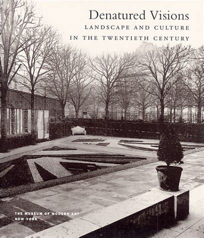 Denatured Visions Landscape and Culture in the Twentieth Century PDF