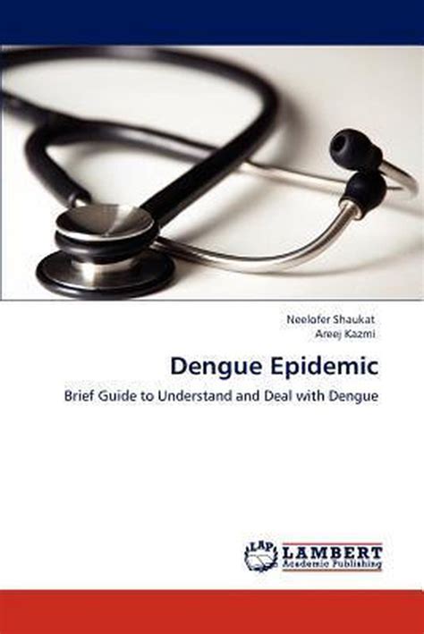 Dengue Epidemic Brief Guide to Understand and Deal with Dengue Kindle Editon