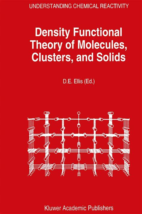 Density Functional Theory of Molecules, Clusters, and Solids Kindle Editon