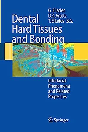 Dental Hard Tissues and Bonding Interfacial Phenomena and Related Properties 1st Edition Reader
