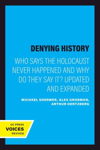 Denying History Who Says the Holocaust Never Happened and Why Do They Say It Updated and Expanded Epub