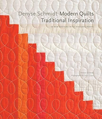 Denyse Schmidt Modern Quilts Traditional Inspiration 20 New Designs with Historic Roots Stc Craft Melanie Falick Book Kindle Editon