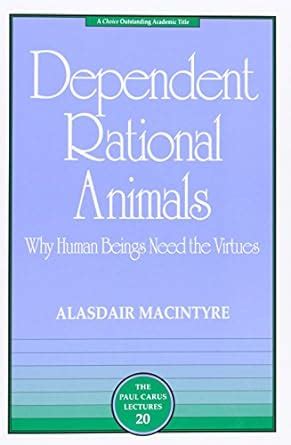 Dependent Rational Animals Why Human Beings Need the Virtues The Paul Carus Lectures Epub