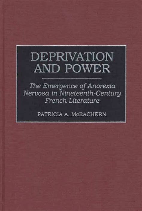 Deprivation and Power The Emergence of Anorexia Nervosa in Nineteenth-Century French Literature Reader