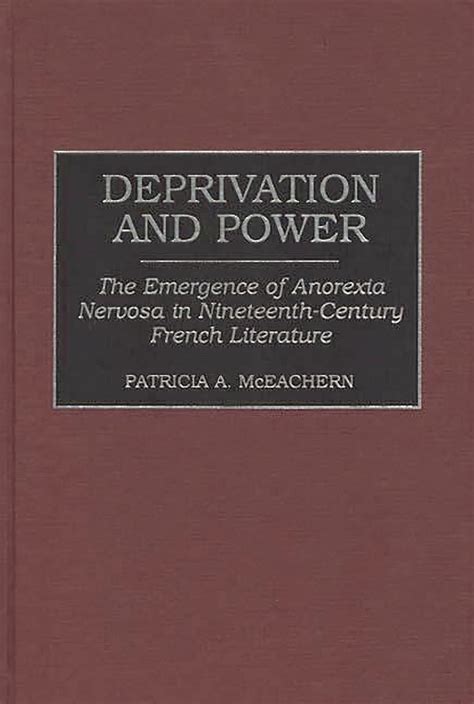 Deprivation and Power The Emergence of Anorexia Nervosa in Nineteenth-Century French Literature Reader