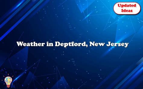 Deptford, New Jersey Weather: A Comprehensive Guide