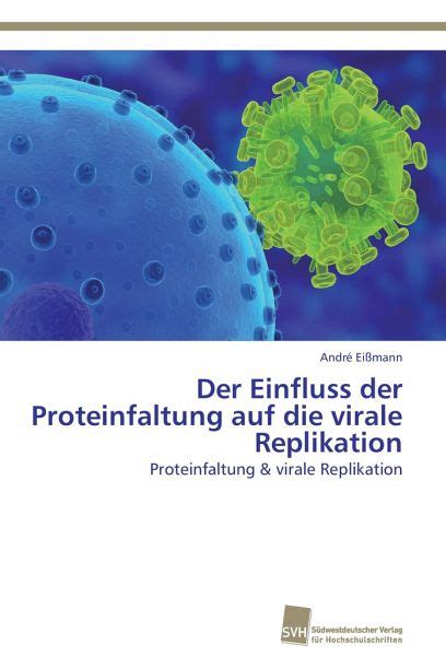 Der Einfluss der Proteinfaltung auf die virale Replikation Proteinfaltung & virale R Kindle Editon