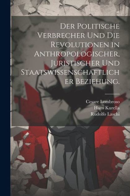 Der Politische Verbrecher Und Die Revolutionen in Anthropologischer PDF