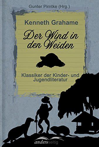 Der Wind in den Weiden Klassiker der Kinder-und Jugendliteratur German Edition