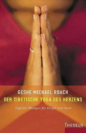 Der tibetische Yoga des Herzens TÃ¤gliche Ãœbungen fÃ¼r KÃ¶rper und Seele German Edition Epub