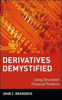 Derivatives Demystified Using Structured Financial Products PDF