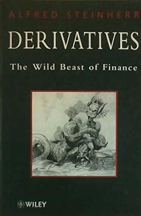Derivatives The Wild Beast of Finance Doc
