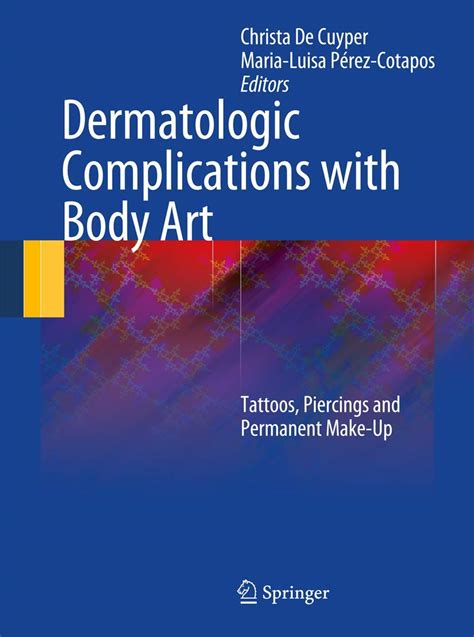 Dermatologic Complications with Body Art Tattoos, Piercings and Permanent Make-Up Epub